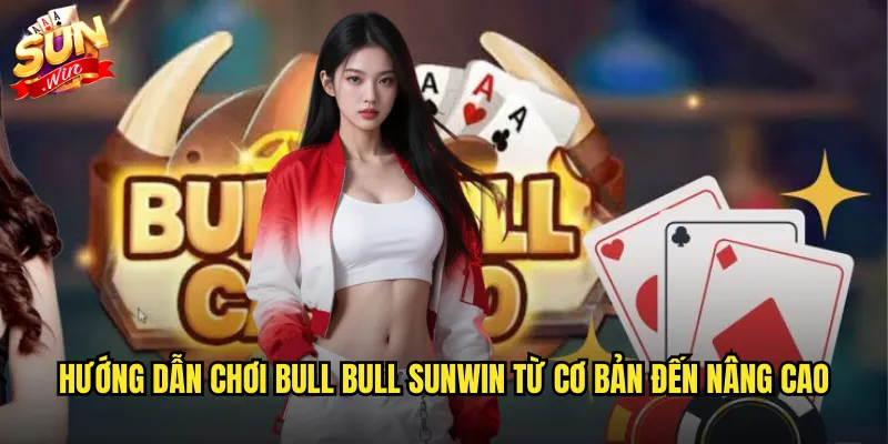 Bull Bull sunwin trò chơi bài Trung Hoa đầy thách thức 2 Hướng dẫn chơi Bull Bull sunwin từ cơ bản đến nâng cao