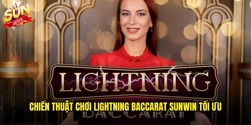 Lightning Baccarat sunwin phiên bản nâng cấp với multiplier khủng 3 Chiến thuật chơi Lightning Baccarat Sunwin tối ưu