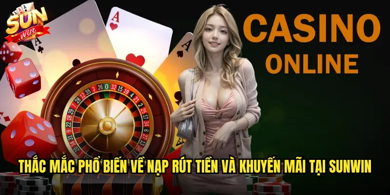 Câu hỏi thường gặp sunwin giải đáp mọi thắc mắc của người chơi 3 Thắc mắc phổ biến về nạp rút tiền và khuyến mãi tại sunwin