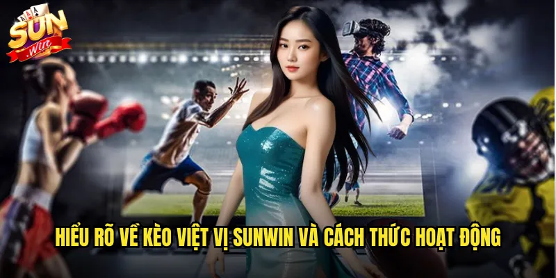 Kèo việt vị sunwin độc đáo với tỷ lệ thắng cao bất ngờ 2 Hiểu rõ về kèo việt vị sunwin và cách thức hoạt động