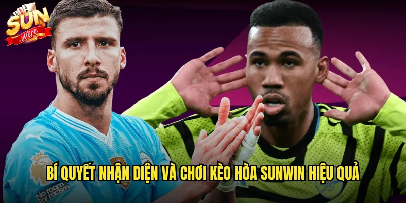 Kèo hòa sunwin với chiến lược cược draw thông minh 2 Bí quyết nhận diện và chơi kèo hòa Sunwin hiệu quả