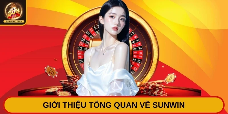 Sunwin - Cổng Game Đổi Thưởng Sun Win Uy Tín Nhất Việt Nam 2026 9 Giới thiệu tổng quan về Sunwin